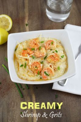  Shrimp & Grits: Een Zuidelijk Comfort Food Mysterie Opgelost met Crevettes en Romige Maïsbrije!